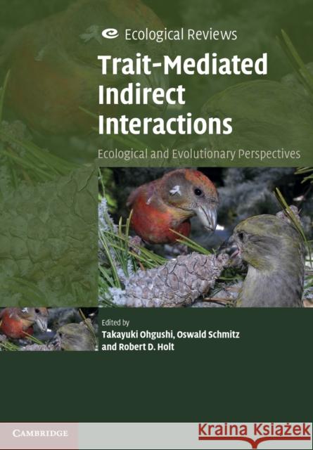 Trait-Mediated Indirect Interactions: Ecological and Evolutionary Perspectives Ohgushi, Takayuki 9780521173131 0