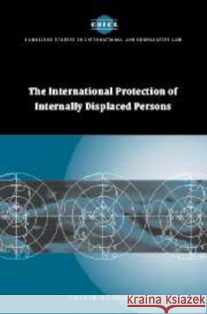 The International Protection of Internally Displaced Persons Phuong Catherine 9780521173506 Cambridge University Press