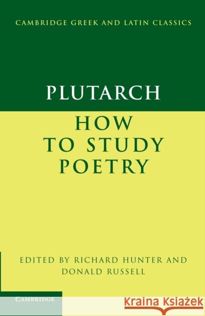 Plutarch: How to Study Poetry (de Audiendis Poetis) Plutarch 9780521173605 CAMBRIDGE UNIVERSITY PRESS