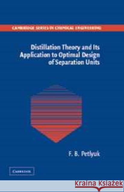 Distillation Theory and Its Application to Optimal Design of Separation Units Petlyuk, F. B. 9780521174060 Cambridge University Press