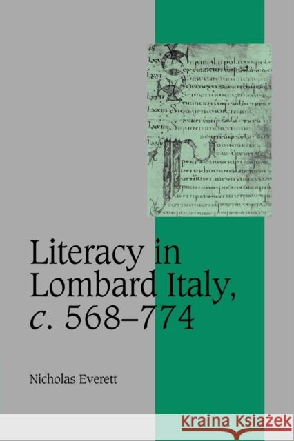 Literacy in Lombard Italy, C.568-774 Everett, Nicholas 9780521174107 Cambridge University Press