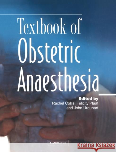 Textbook of Obstetric Anaesthesia Rachel E. Collis Felicity Plaat John Urquhart 9780521174183 Cambridge University Press