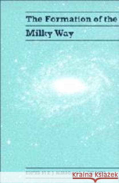 The Formation of the Milky Way E. J. Alfaro A. J. Delgado 9780521174916 Cambridge University Press