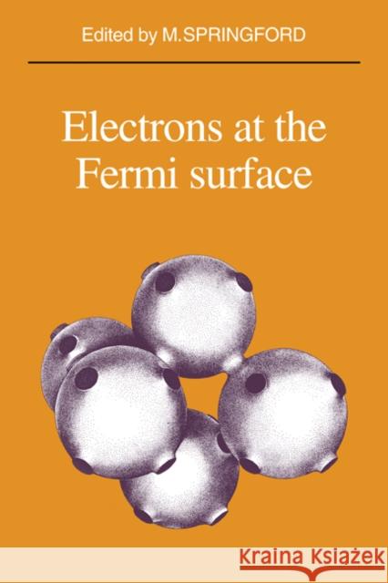 Electrons at the Fermi Surface Springford                               Michael Springford M. Springford 9780521175067 Cambridge University Press