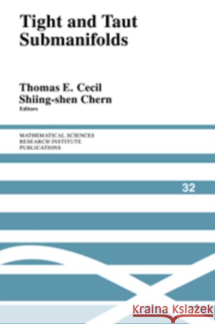 Tight and Taut Submanifolds T. E. Cecil Thomas E. Cecil Shiing-Shen Chern 9780521175159 Cambridge University Press