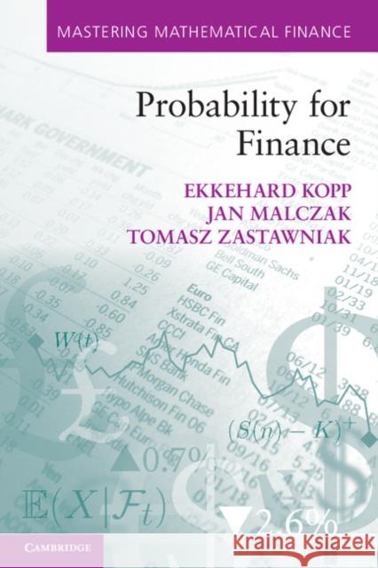 Probability for Finance Ekkehard Kopp (University of Hull), Jan Malczak (AGH University of Science and Technology, Krakow), Tomasz Zastawniak (U 9780521175579 Cambridge University Press