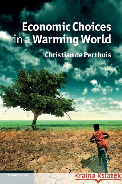 Economic Choices in a Warming World Christian D 9780521175685 Cambridge University Press