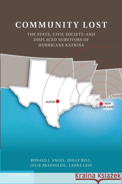 Community Lost: The State, Civil Society, and Displaced Survivors of Hurricane Katrina Angel, Ronald J. 9780521176163