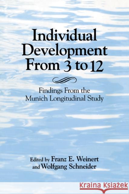 Individual Development from 3 to 12: Findings from the Munich Longitudinal Study Weinert, Franz E. 9780521176347 Cambridge University Press