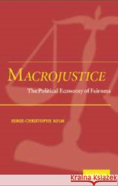 Macrojustice: The Political Economy of Fairness Kolm, Serge-Christophe 9780521176545