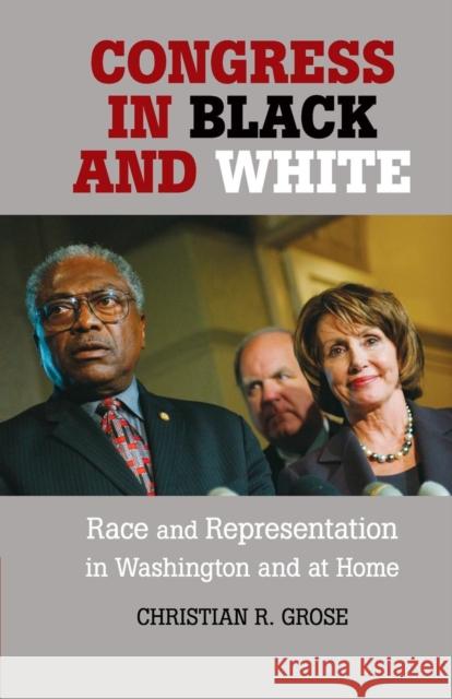 Congress in Black and White: Race and Representation in Washington and at Home Grose, Christian R. 9780521177016 Cambridge University Press