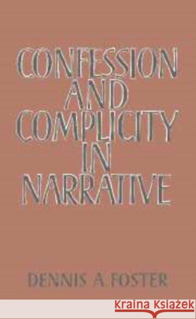 Confession and Complicity in Narrative Dennis A. Foster 9780521177320 Cambridge University Press