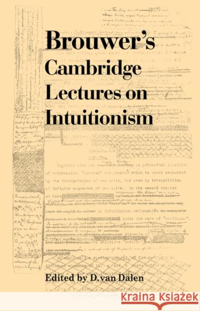 Brouwer's Cambridge Lectures on Intuitionism Luitzen Egbertus Jan Brouwer D. Van Dalen 9780521177368 Cambridge University Press