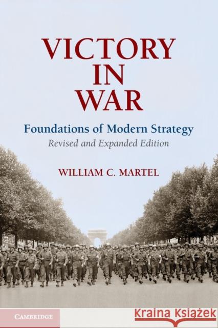 Victory in War: Foundations of Modern Strategy Martel, William C. 9780521177733 0