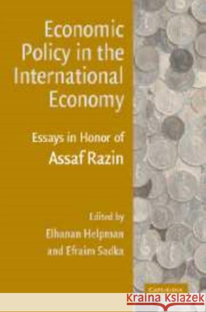 Economic Policy in the International Economy: Essays in Honor of Assaf Razin Elhanan Helpman (Harvard University, Massachusetts), Efraim Sadka (Tel-Aviv University) 9780521178426 Cambridge University Press