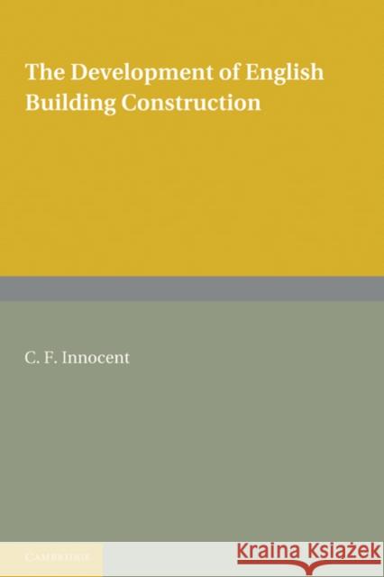The Development of English Building Construction C F Innocent 9780521178600 0