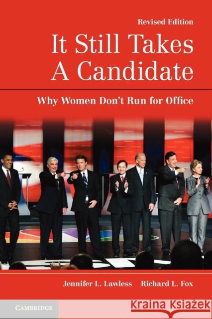 It Still Takes a Candidate: Why Women Don't Run for Office Lawless, Jennifer L. 9780521179249 CAMBRIDGE UNIVERSITY PRESS