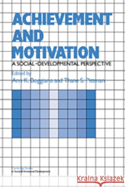 Achievement and Motivation: A Social-Developmental Perspective Boggiano, Ann K. 9780521179683 Cambridge University Press
