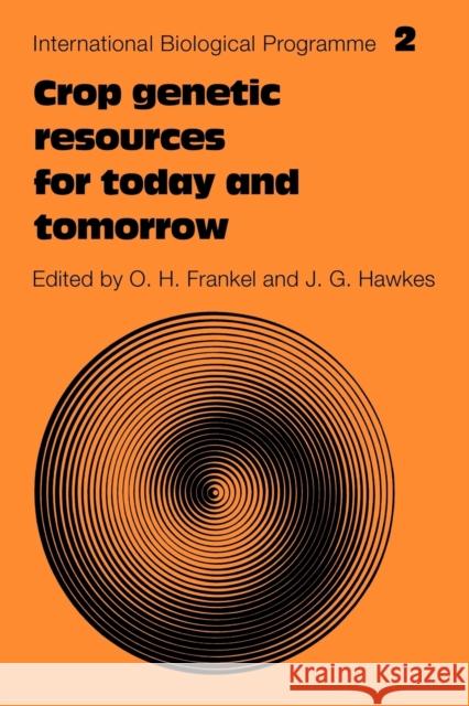 Crop Genetic Resources for Today and Tomorrow O. H. Frankel J. G. Hawkes 9780521179706 Cambridge University Press