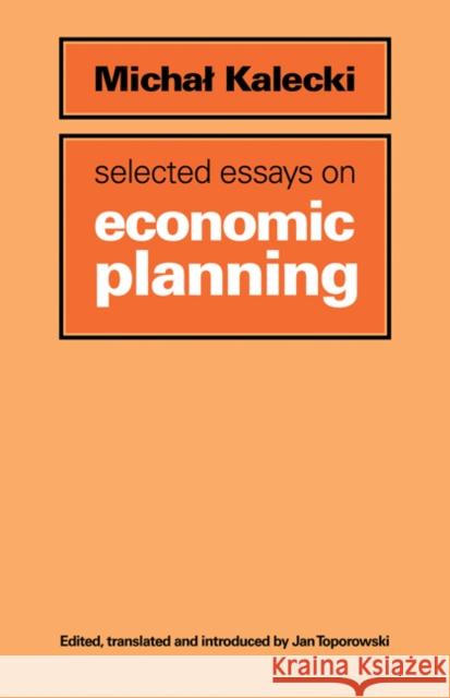 Selected Essays on Economic Planning Michal Kalecki Jan Toporowski 9780521179713 Cambridge University Press