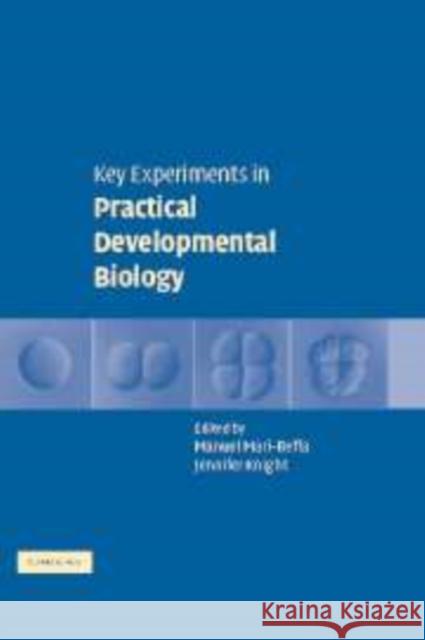 Key Experiments in Practical Developmental Biology Manuel Mari-Beffa Jennifer Knight 9780521179768