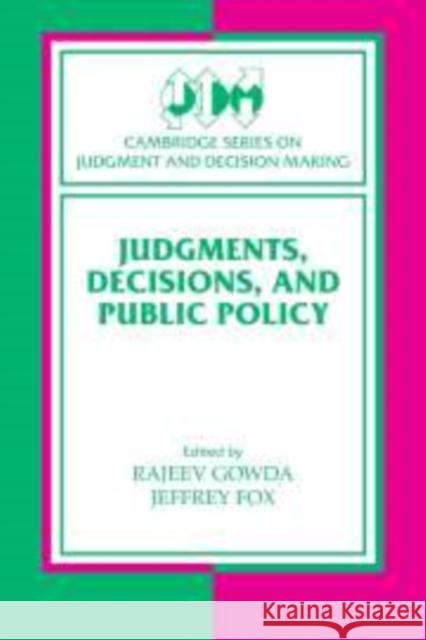 Judgments, Decisions, and Public Policy M. V. Rajee Rajeev Gowda Jeffrey C. Fox 9780521179959 Cambridge University Press