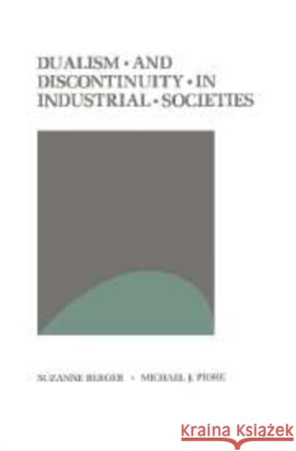 Dualism and Discontinuity in Industrial Societies Suzanne Berger Michael J. Piore 9780521180023