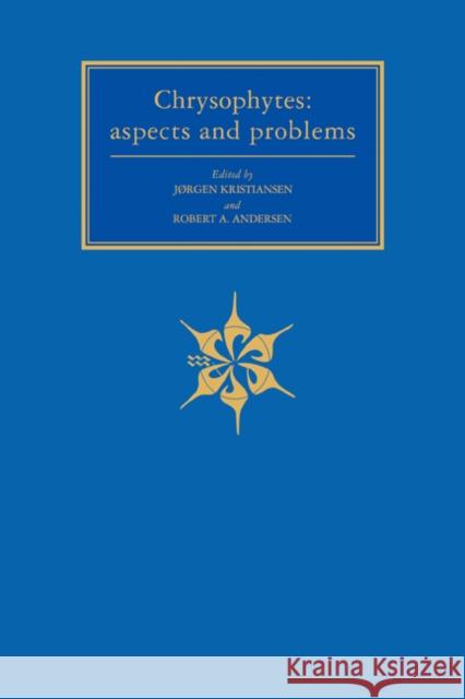 Chrysophytes: Aspects and Problems Kristiansen, Jørgen 9780521180078 Cambridge University Press