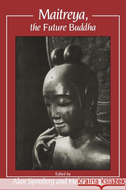 Maitreya, the Future Buddha Alan Sponberg Helen Hardacre 9780521180108 Cambridge University Press