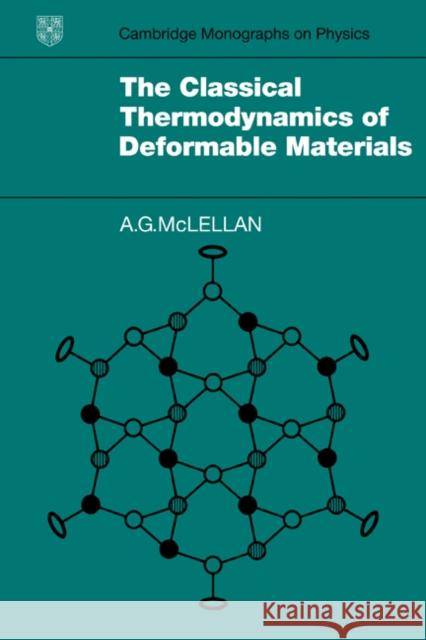 The Classical Thermodynamics of Deformable Materials A. G. McLellan 9780521180122 Cambridge University Press