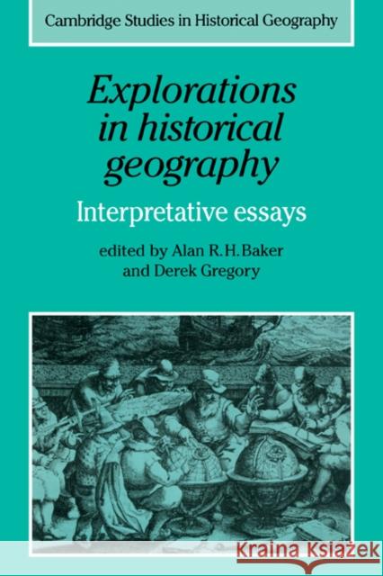 Explorations in Historical Geography: Interpretative Essays Baker, Alan R. H. 9780521180153 Cambridge University Press