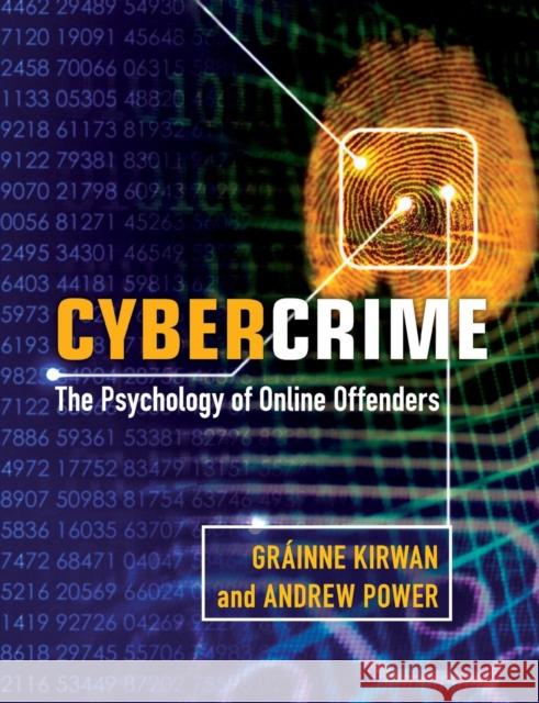 Cybercrime: The Psychology of Online Offenders Kirwan, Gráinne 9780521180214