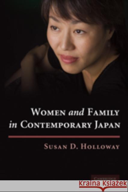 Women and Family in Contemporary Japan Susan D Holloway 9780521180375