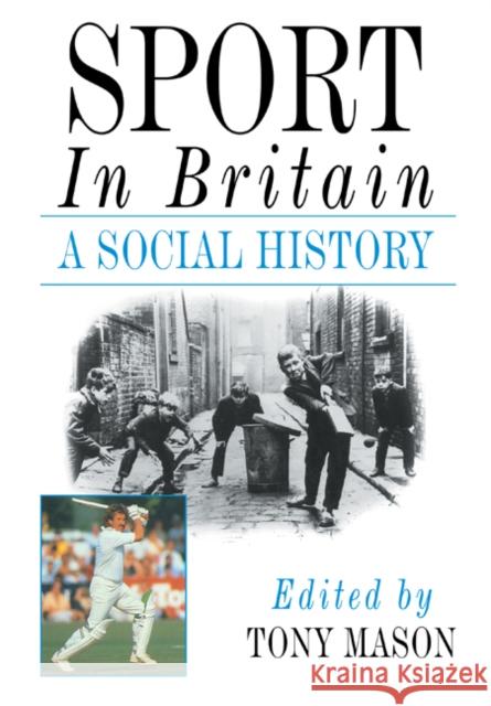 Sport in Britain: A Social History Mason, Tony 9780521180658