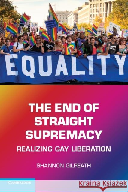 The End of Straight Supremacy Gilreath, Shannon 9780521181044