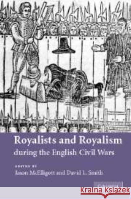 Royalists and Royalism During the English Civil Wars McElligott, Jason 9780521181471