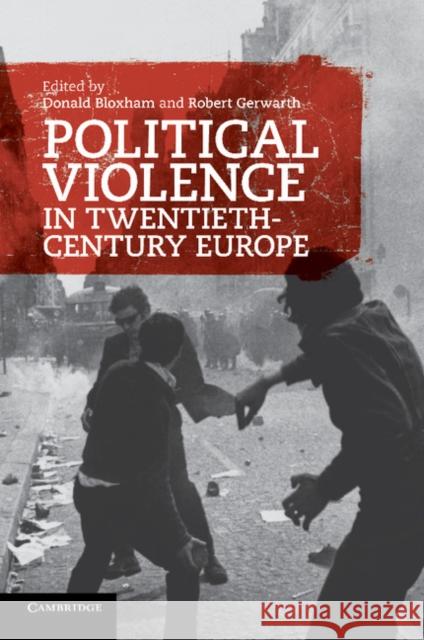 Political Violence in Twentieth-Century Europe Donald Bloxham 9780521182041 Cambridge University Press