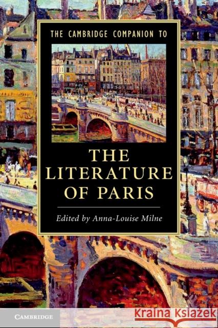 The Cambridge Companion to the Literature of Paris Anna-Louise Milne 9780521182133 Cambridge University Press