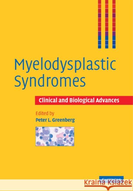 Myelodysplastic Syndromes: Clinical and Biological Advances Peter L. Greenberg 9780521182287