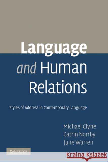 Language and Human Relations: Styles of Address in Contemporary Language Clyne, Michael 9780521182379 Cambridge University Press