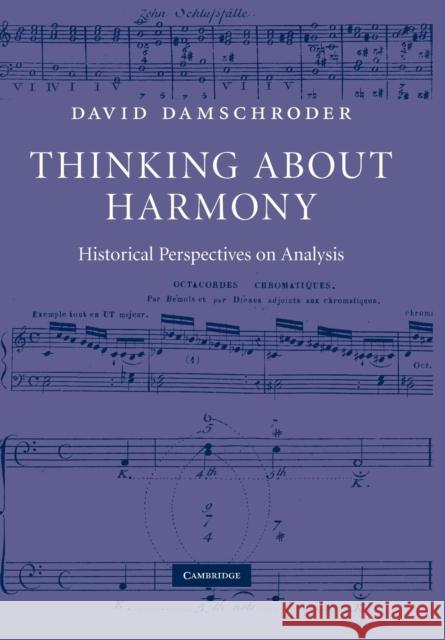 Thinking about Harmony: Historical Perspectives on Analysis Damschroder, David 9780521182386 Cambridge University Press