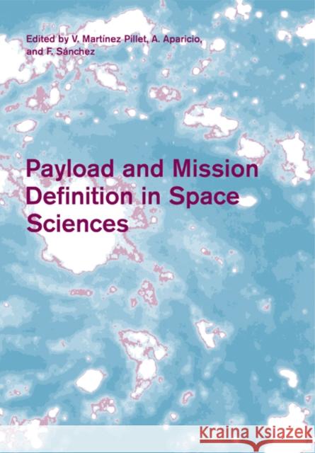 Payload and Mission Definition in Space Sciences V. Martine A. Aparicio F. Sanchez 9780521182454 Cambridge University Press