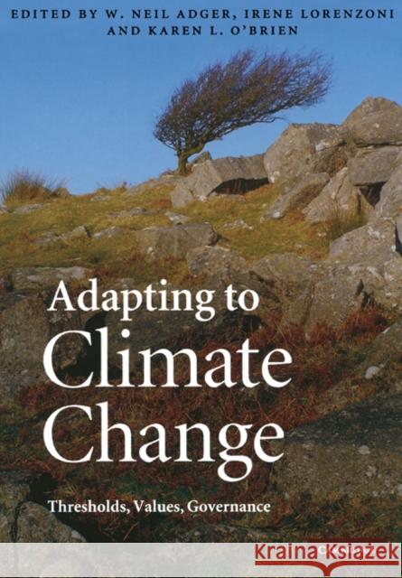Adapting to Climate Change: Thresholds, Values, Governance Adger, W. Neil 9780521182515 Cambridge University Press