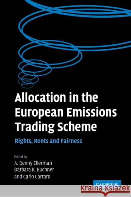 Allocation in the European Emissions Trading Scheme: Rights, Rents and Fairness Ellerman, A. Denny 9780521182621 Cambridge University Press