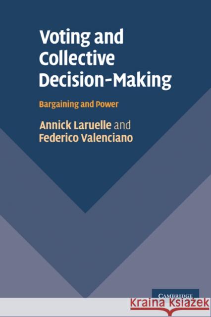 Voting and Collective Decision-Making: Bargaining and Power Laruelle, Annick 9780521182638