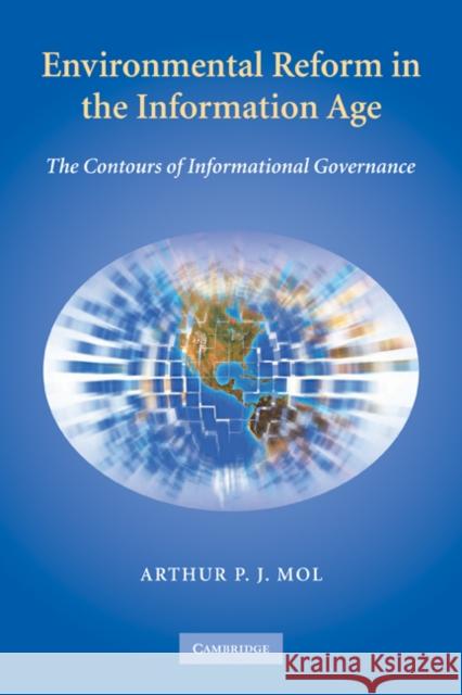 Environmental Reform in the Information Age: The Contours of Informational Governance Mol, Arthur P. J. 9780521182652 Cambridge University Press