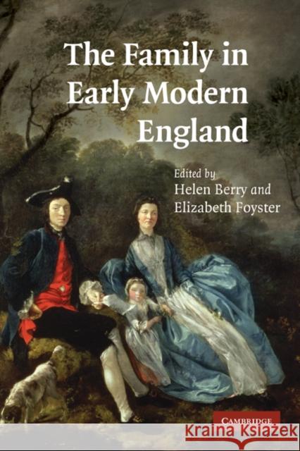 The Family in Early Modern England Helen Berry Elizabeth Foyster 9780521182669 Cambridge University Press