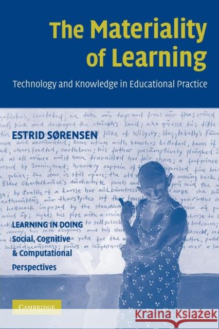 The Materiality of Learning: Technology and Knowledge in Educational Practice Sørensen, Estrid 9780521182713 Cambridge University Press