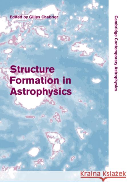 Structure Formation in Astrophysics Gilles Chabrier 9780521182744 Cambridge University Press