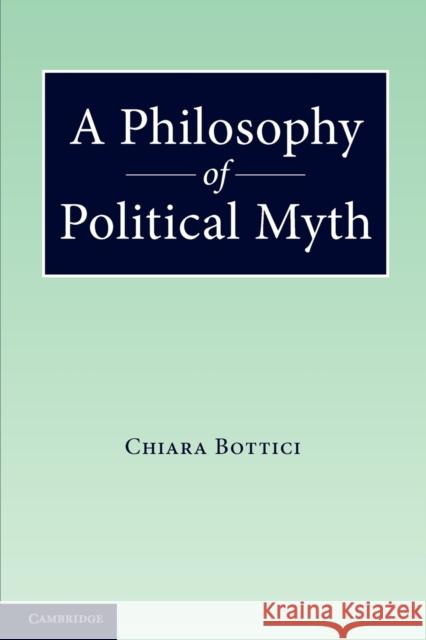 A Philosophy of Political Myth Chiara Bottici 9780521182751 Cambridge University Press